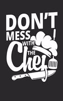 Don't mess with the Chef: Lined notebook for the journal or diary for women and men