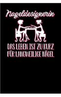 Nageldesignerin Das Leben ist zu kurz für langweilige Nägel: Notizbuch A5 120 Blanko Seiten Weiß für Nageldesignerinnen