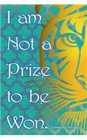 I Am Not A Prize To Be Won