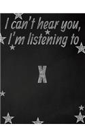 I can't hear you, I'm listening to X creative writing lined notebook: Promoting band fandom and music creativity through writing...one day at a time