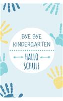 Bye Bye Kindergarten. Hallo Schule: Notizbuch zur Einschulung - Erstklässler - 120 Seiten Liniert (ca. DIN A5) - Grundschulplaner - Schulplaner - Tagebuch - Terminkalender - Geschenkid