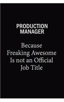 Production Manager Because Freaking Awesome Is Not An Official Job Title