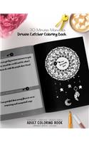 30 Minutes Mandala, Dream Catcher Coloring Book - Manifest - Meditate - Relieve Stress Adult Coloring Book - Midnight Edition - Volume 1