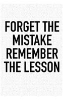 Forget the Mistake Remember the Lesson: A 6x9 Inch Matte Softcover Journal Notebook with 120 Blank Lined Pages and an Uplifting Positive Motivational Cover Slogan