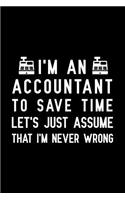 I'm An Accountant to save time let's just assume that i'm never wrong