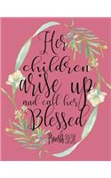 Her Children Arise Up And Call Her Blessed Proverbs 31