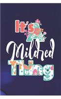 It's Mildred Thing: First Name Funny Sayings Personalized Customized Names Women Girl Mother's day Gift Notebook Journal