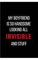 My Boyfriend is So Handsome Looking All Invisible and Stuff