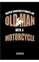 Never Underestimate An Old Man With A Motorcycle Journal: Funny Motorcycling Notebook For An Avid Biker