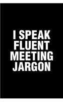 I Speak Fluent Meeting Jargon