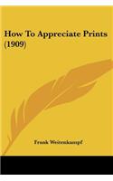 How To Appreciate Prints (1909)