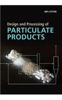 Design and Processing of Particulate Products