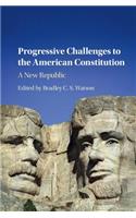 Progressive Challenges to the American Constitution