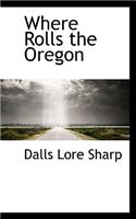 Where Rolls the Oregon