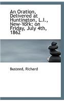 An Oration, Delivered at Huntington, L.I., New-York