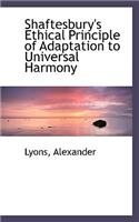 Shaftesbury's Ethical Principle of Adaptation to Universal Harmony: (English)