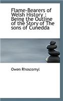 Flame-Bearers of Welsh History: Being the Outline of the Story of the Sons of Cunedda