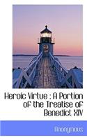 Heroic Virtue: A Portion of the Treatise of Benedict XIV(English)