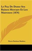 Le Puy De Dome Ses Ruines Mercure Et Les Matrones (1876)