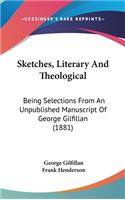 Sketches, Literary And Theological