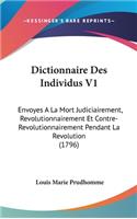 Dictionnaire Des Individus V1: Envoyes A La Mort Judiciairement, Revolutionnairement Et Contre-Revolutionnairement Pendant La Revolution (1796)(French)