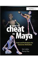 How to Cheat in Maya 2013: Tools and Techniques for Character Animation