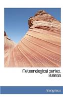 Meteorological Series. Bulletin