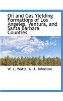 Oil and Gas Yielding Formations of Los Angeles, Ventura, and Santa Barbara Counties