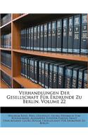 Verhandlungen Der Gesellschaft Fur Erdkunde Zu Berlin, Band XXII