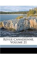 Revue Canadienne, Volume 21