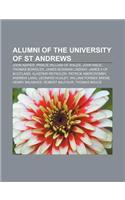 Alumni of the University of St Andrews: John Napier, Prince William of Wales, John Knox, Thomas Bowdler, James Bowman Lindsay
