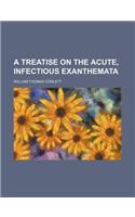 A Treatise on the Acute, Infectious Exanthemata