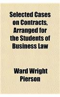Selected Cases on Contracts, Arranged for the Students of Business Law: (English)