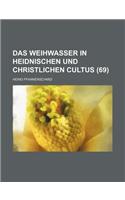 Das Weihwasser in Heidnischen Und Christlichen Cultus (69): (English)