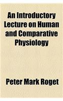 An Introductory Lecture on Human and Comparative Physiology