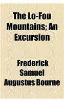 The Lo-Fou Mountains; An Excursion