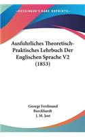 Ausfuhrliches Theoretisch-Praktisches Lehrbuch Der Englischen Sprache V2 (1853)
