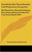 Geschichte Der Darstellenden Und Projectiven Geometrie