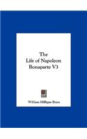 Life of Napoleon Bonaparte V3