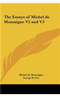 The Essays of Michel de Montaigne V2 and V3