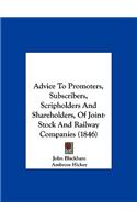 Advice to Promoters, Subscribers, Scripholders and Shareholders, of Joint-Stock and Railway Companies (1846)