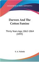 Darwen And The Cotton Famine: Thirty Years Ago, 1862-1864 (1893)