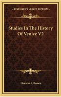 Studies In The History Of Venice V2
