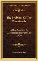 The Problem of the Pentateuch: A New Solution by Archaeological Methods (1920)