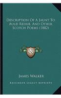 Description Of A Jaunt To Auld Reekie, And Other Scotch Poems (1882): (English)