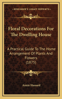 Floral Decorations for the Dwelling House