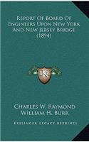 Report of Board of Engineers Upon New York and New Jersey Bridge (1894)