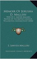 Memoir Of Jerusha D. Mallery: Wife Of S. Sawyer Mallery, Pastor Of The Baptist Church, Willington, Connecticut (1834)