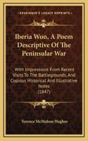 Iberia Won, A Poem Descriptive Of The Peninsular War