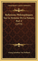 Reflexions Philosophiques Sur Le Systeme De La Nature, Part 2 (1773)